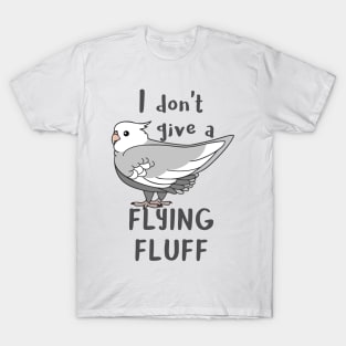 I don't give a flying fluff Grey Cockatiel T-Shirt